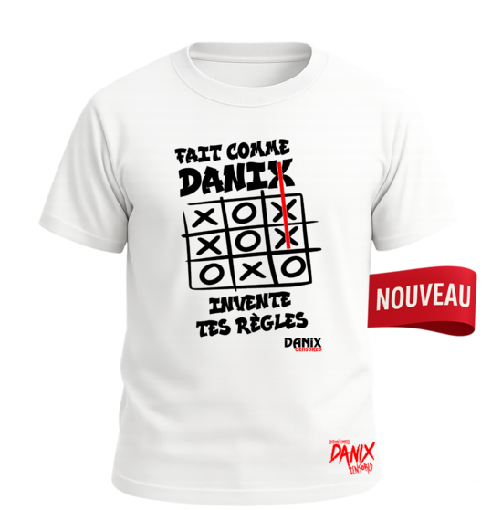 Tshirt Fait comme DANIX invente tes règles (Jeu du Morpion) [DANIX CENSORED]